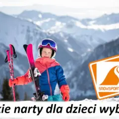 Jakie narty dla dziecka 120 cm? Wybierz idealne dla początkujących