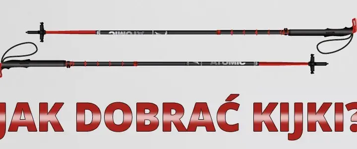 Jak dobrać kije narciarskie do wzrostu i uniknąć błędów podczas jazdy