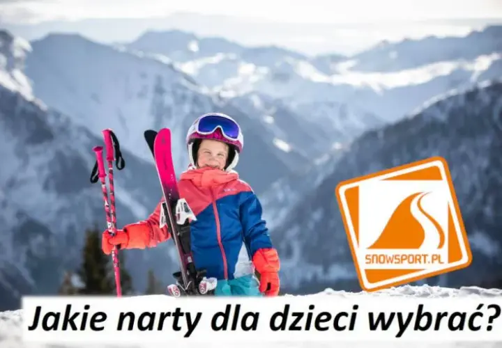 Jakie narty dla dziecka 120 cm? Wybierz idealne dla początkujących